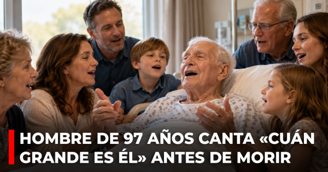 Hombre de 97 años canta «Cuán grande es Él» junto a su familia un día antes de morir